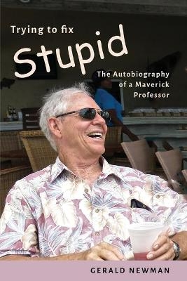 Trying to Fix Stupid - Gerald Newman