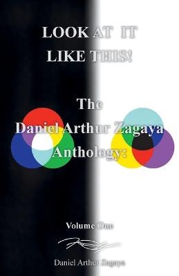 Look at It Like This! - Daniel Arthur Zagaya