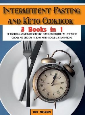 Intermittent Fasting and Keto Cookbook - Zoe Nelson