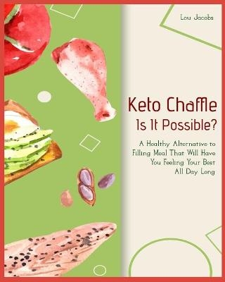 Keto Chaffle - Is It Possible? - Lou Jacobs