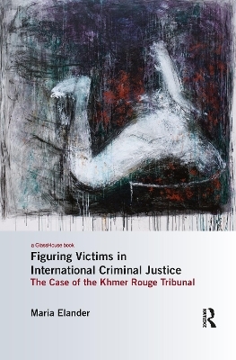 Figuring Victims in International Criminal Justice - Maria Elander