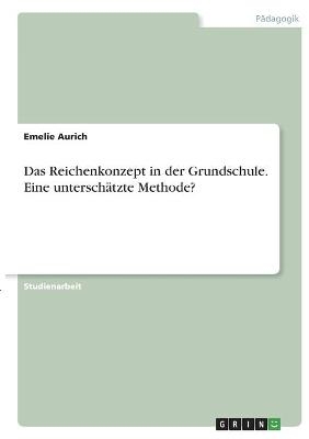 Das Reichenkonzept in der Grundschule. Eine unterschÃ¤tzte Methode? - Emelie Aurich