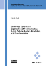 Distributed Control and Organization of Communicating Mobile Robots: Design, Simulation, and Experimentation - Henrik Ebel