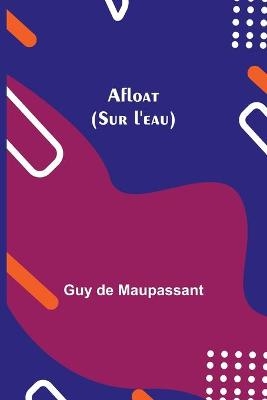 Afloat (Sur l'eau) - Guy de Maupassant