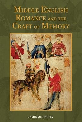 Middle English Romance and the Craft of Memory - Jamie McKinstry