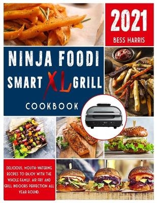 Ninja Foodi Smart XL Grill Cookbook - Bess Harris