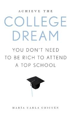 Achieve the College Dream - Maria Carla Chicuen