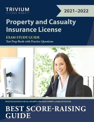 Property and Casualty Insurance License Exam Study Guide -  Trivium