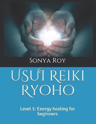 USUI Reiki Ryoho - Sonya Roy