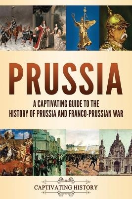 Prussia - Captivating History