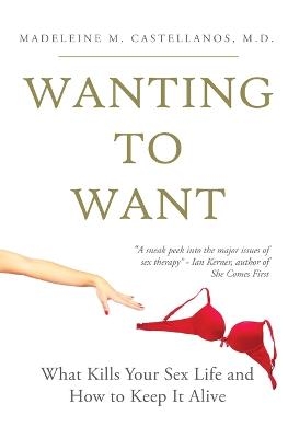 Wanting To Want - Madeleine Castellanos