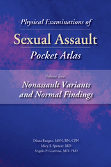 Physical Examinations of Sexual Assault Pocket Atlas, Volume Two: Nonassault Variants and Normal Findings -  Diana K. Faugno,  Angelo P. Giardino,  Mary J. Spencer