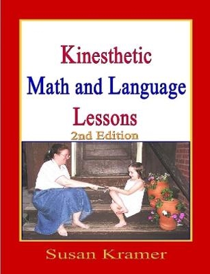 Kinesthetic Math and Language Lessons, 2nd Edition - Susan Kramer