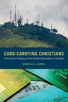 Card-Carrying Christians - Rebecca C. Bartel