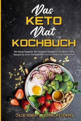 Das Keto-Diät-Kochbuch - Chloe Roberts, Cornelia Ludwing