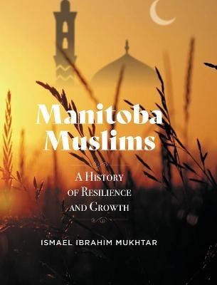 Manitoba Muslims - Ismael Ibrahim Mukhtar