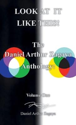 Look at It Like This! - Daniel Arthur Zagaya