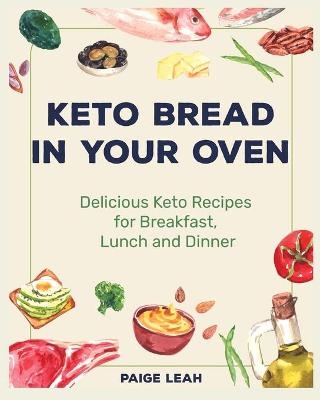 Keto Bread In Your Oven - Paige Leah