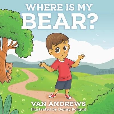 Where Is My Bear? - Van Andrews
