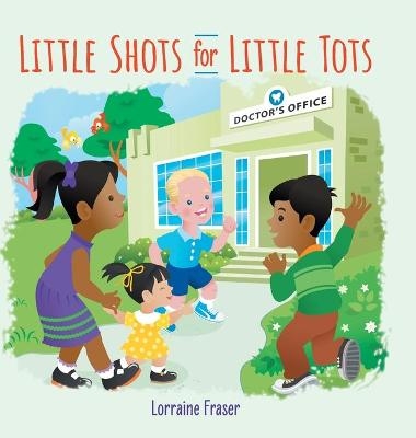 Little Shots for Little Tots - Lorraine Fraser
