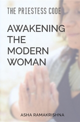 Priestess Code: Awakening the Modern Woman: -  Asha Ramakrishna