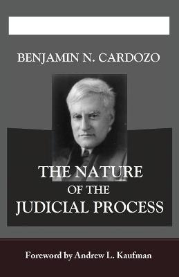 The Nature of the Judicial Process - Benjamin N Cardozo