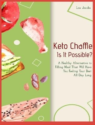 Keto Chaffle - Is It Possible? - Lou Jacobs