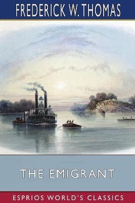 The Emigrant (Esprios Classics) - Frederick W Thomas