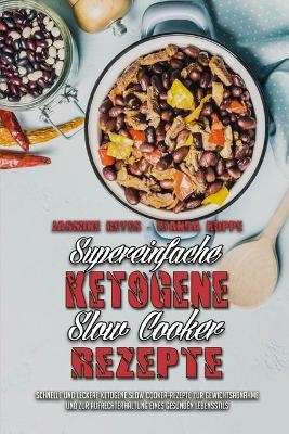 Supereinfache Ketogene Slow Cooker-Rezepte - Jasmine Reyes, Wanda Hoppe