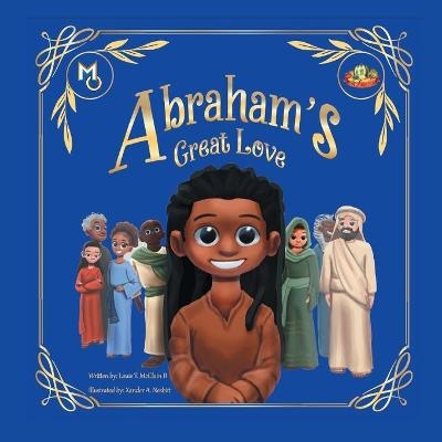 Abraham's Great Love - Louie T McClain  II