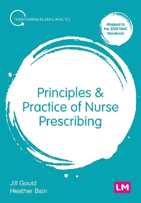 Principles and Practice of Nurse Prescribing - Jill Gould, Heather Bain