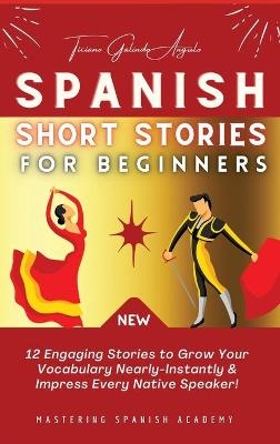 Spanish Short Stories for Beginners - Ticiano Galindo Angulo