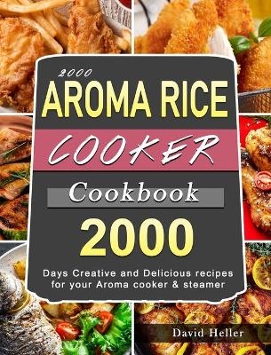 2000 AROMA Rice Cooker Cookbook - David Heller