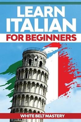 Learn Italian For Beginners - White Belt Mastery