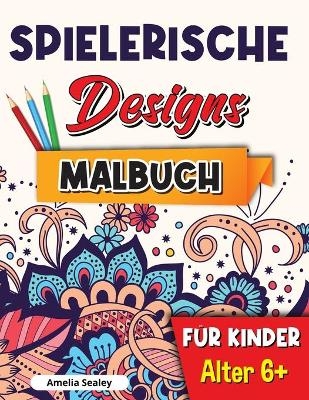 Spielerische Designs Malbuch für Kinder - Amelia Sealey