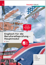 Englisch für die Berufsreifeprüfung - Hauptmodul Topics + digitales Zusatzpaket + E-Book - Raab, Gabriele; Kodre, Christina; Ploberger, Rubina; Altmann, Barbara