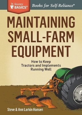 Maintaining Small-Farm Equipment - Ann Larkin Hansen, Steve Hansen
