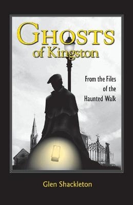 Ghosts of Kingston - Glen Shackleton