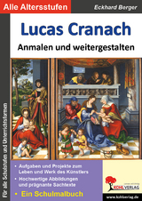 Lucas Cranach ... anmalen und weitergestalten - Eckhard Berger