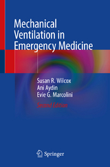 Mechanical Ventilation in Emergency Medicine - Wilcox, Susan R.; Aydin, Ani; Marcolini, Evie G.