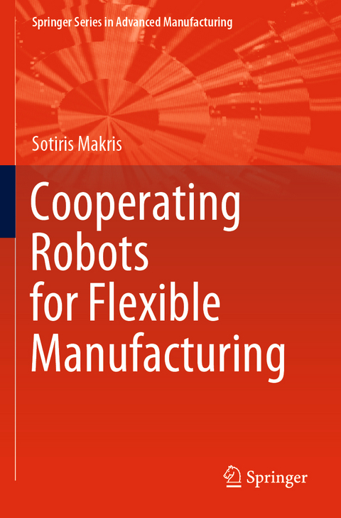 Cooperating Robots for Flexible Manufacturing - Sotiris Makris