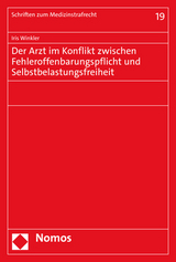 Der Arzt im Konflikt zwischen Fehleroffenbarungspflicht und Selbstbelastungsfreiheit - Iris Winkler