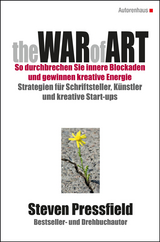 The WAR of ART (Deutsche Ausgabe): SO DURCHBRECHEN SIE INNERE BLOCKADEN UND GEWINNEN KREATIVE ENERGIE - Steven Pressfield