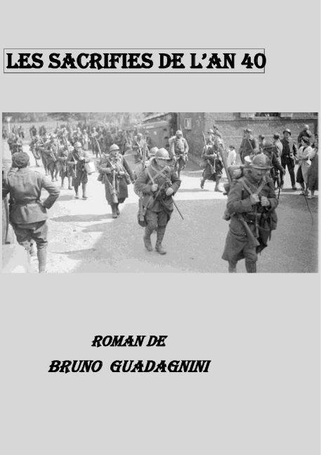 Les sacrifiés de l'an 40 - Bruno Guadagnini