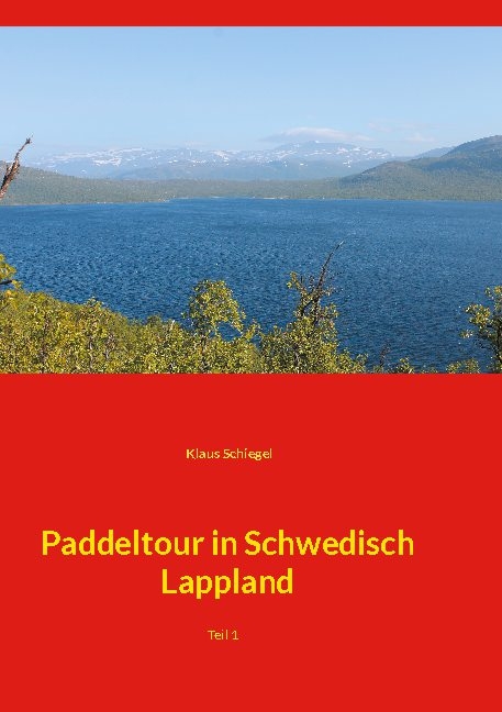 Paddeltour in Schwedisch Lappland - Klaus Schiegel