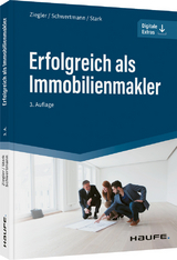 Erfolgreich als Immobilienmakler - Ziegler, Helge; Schwertmann, Malte; Stark, Ralf