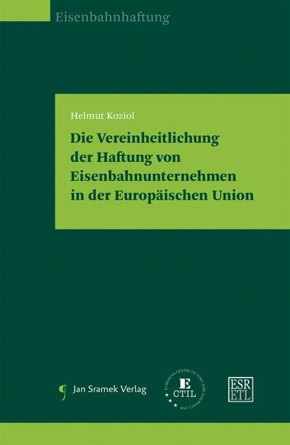 Die Vereinheitlichung der Haftung von Eisenbahnunternehmen in der Europäischen Union - Helmut Koziol