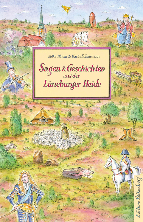 Sagen und Geschichten aus der Lüneburger Heide - Heike Bloom, Karin Sohnemann