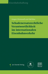 Schadenersatzrechtliche Verantwortlichkeit im internationalen Eisenbahnverkehr - Gregor Christandl, Olaf Riss