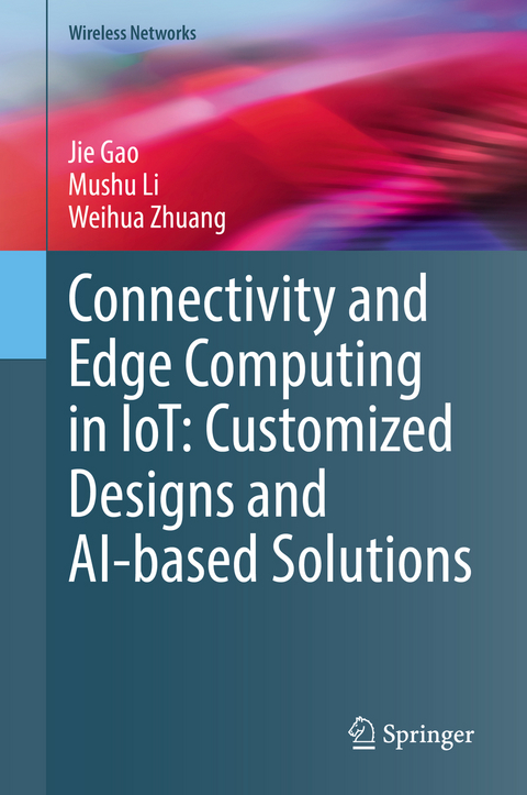 Connectivity and Edge Computing in IoT: Customized Designs and AI-based Solutions - Jie Gao, Mushu Li, Weihua Zhuang